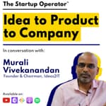 EP 96 : Idea to Product to Company | Murali Vivekanandan (Founder & Chairman, Ideas2IT)