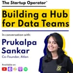 EP 95 : Building a Hub for Data Teams | Prukalpa Sankar (Co-founder, Atlan)