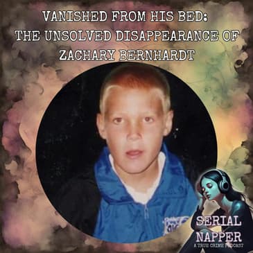 Vanished from His Bed: The Unsolved Disappearance of Zachary Bernhardt