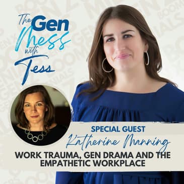 Ep 9: Work Trauma, Gen Trauma and the Empathetic Workplace