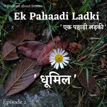 EP2 : " धूमिल " | "Dhumil"
