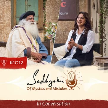 #1012 - Of Love and Life - Juhi Chawla In Conversation with Sadhguru