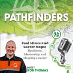 Coal Mines to Career Maps: Resilience, Mentorship, and Mapping a Career with Rob Thomas