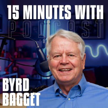 Living A Good Story & Inspiring Hope in Others | Byrd Baggett | 15 Minutes With #49