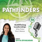 Redefining Leadership: Why Titles Don’t Matter with Divya Divaakaran