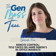 Ep 4: Remote Control: Tess Takes on Jamie Dimon's In-Office Mandate