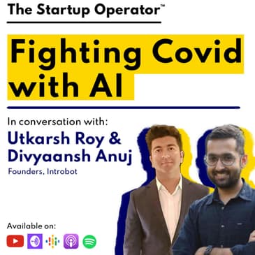 EP 91 : Fighting Covid with AI | Divyaansh & Utkarsh (Founders, Introbot)