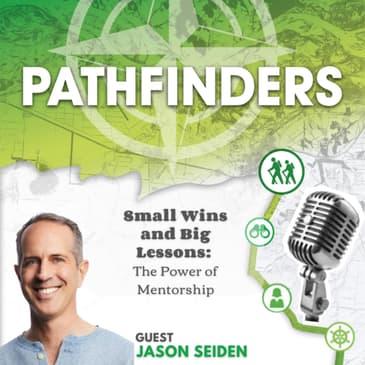 Small Wins and Big Lessons: The Power of Mentorship with Jason Seiden