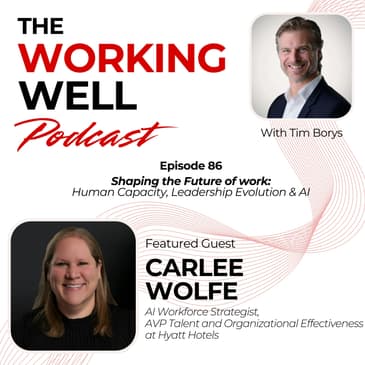 #086 – Shaping the Future of Work: Human Capacity, Leadership Evolution & AI (with Carlee Wolfe)