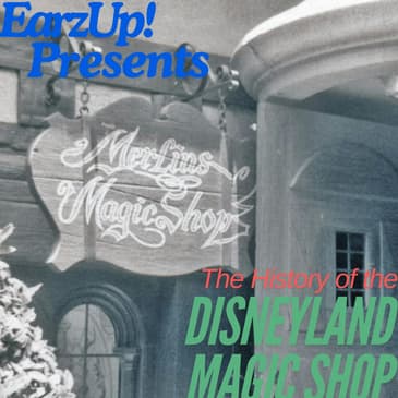EarzUp! | The History of the Disneyland Magic Shop