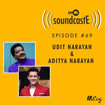 Ep.69: 9XM SoundcastE ft. Udit Narayan and Aditya Narayan