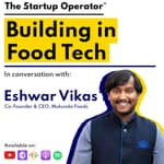 EP 87 : Building Food Tech | Eshwar Vikas (Co-founder & CEO, Mukunda Foods)