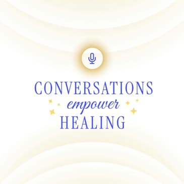 Conversations Empower Healing