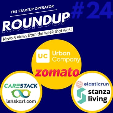 Roundup #24: Urban Company goes unicorn, Zomato files for IPO and more!