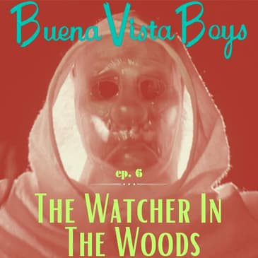 Episode 6 | The Watcher In The Woods
