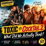 Toxic vs Cocktail 2: Yash, Shahid & the Female Gaze
