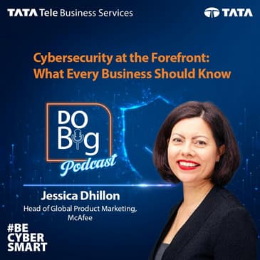 Ep 24 - Cybersecurity at the Forefront: What Every Business Should Know Ft. Jessica Dhillon