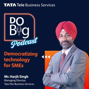 Ep 1 - Democratizing technology for SMEs ft. Mr. Harjit Singh
