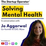EP 83 : Solving Mental Health | Jo Aggarwal, Co-founder & CEO, Wysa