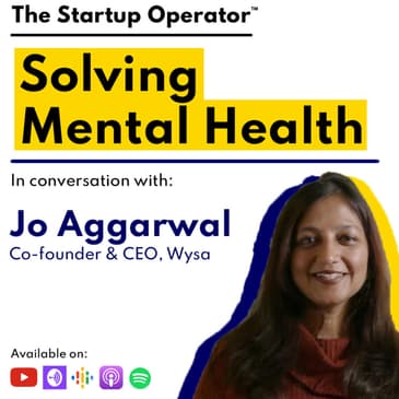 EP 83 : Solving Mental Health | Jo Aggarwal, Co-founder & CEO, Wysa