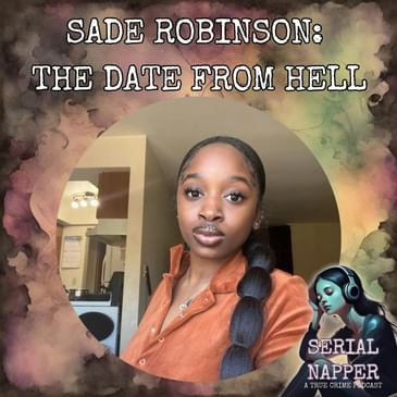 The Horrifying Date That Turned Into a Nightmare: Sade Robinson's Tragic Murder