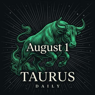 Saturday, August 1, 2026 Taurus Horoscope Today
