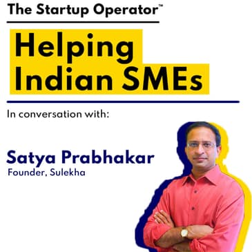 EP 81 : Helping Indian SMEs | Satya Prabhakar (Founder, Sulekha)