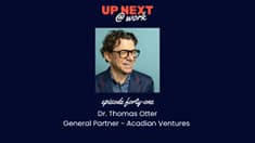 Up Next @ Work, Episode 41 with Thomas Otter, General Partner at Acadian Ventures