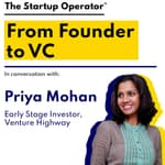 EP 80 : From Founder to Investor | Priya Mohan | Early Stage Investor, Venture Highway