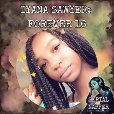 Betrayal in the Family: Uncovering the Shocking Disappearance of Iyana Sawyer