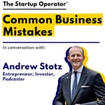EP 79 : Common Business Mistakes | Andrew Stotz (Entrepreneur, Investor, Podcaster)
