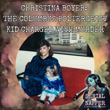 Beyond the Paranormal: The Turbulent Life of Christina Boyer—From 'Poltergeist Kid' to Convicted Mother