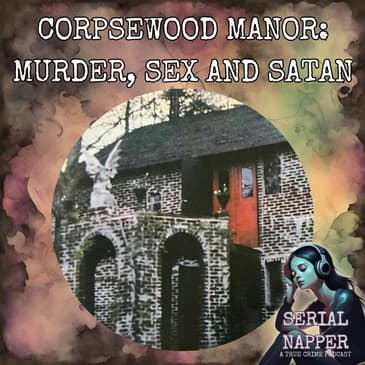 Beyond the Shadows of Corpsewood Manor: Unraveling the Dark, True Crime Legacy of Dr. Charles Scudder and Joseph Odom