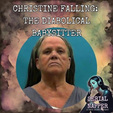 The Babysitter's Dark Secret: Unraveling the Shocking Crimes of Christine Falling