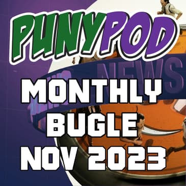 Puny Pod | Monthly Bugle November '23