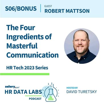 Robert Mattson - HR Tech 2023 - The Four Ingredients of Masterful Communication