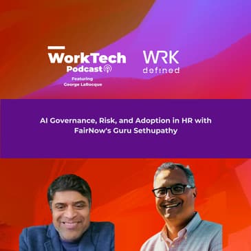 AI Governance, Risk, and Adoption in HR with FairNow's Guru Sethupathy