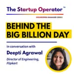 EP 74 : Behind the Big Billion Day | Deepti Agrawal, Director of Engineering - Flipkart | Engineering Manager Series