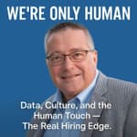 The New Rules of Hiring: Tech, Trust, and the Human Touch
