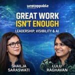 Great Work Isn't Enough: Leadership, Visibility & AI ft. Lulu Raghavan