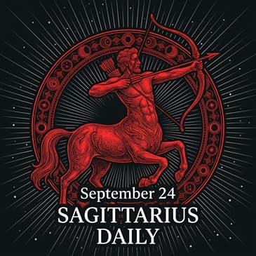 Thursday, September 24, 2026 Sagittarius Horoscope Today