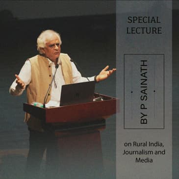 Special lecture by P.Sainath | S3 Ep 7