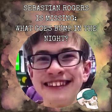 Sebastian Rogers is Missing: What Goes Bump in the Night?