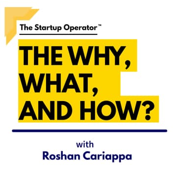 The Why, What, and How of The Startup Operator - Roshan Cariappa