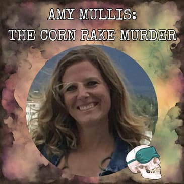 Amy Mullis: The Corn Rake Murder