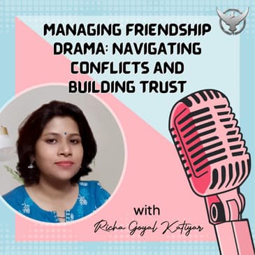 Managing Friendship Drama : Navigating Conflicts and Building Trust