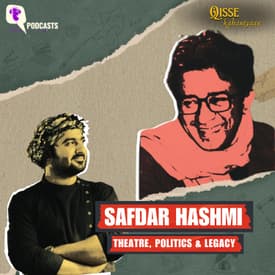 Safdar Hashmi: Art, Activism, and a Lasting Legacy | Qisse Kahaniyaan Podcast