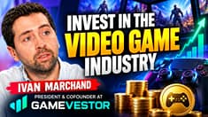 Beyond Playing Games: Ivan Marchand on Investing in the Video Game Industry