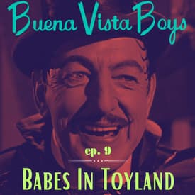 Episode 9 | Babes In Toyland