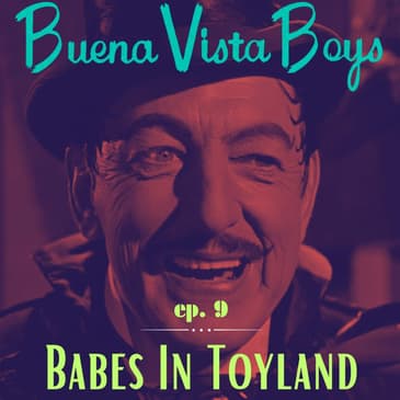 Episode 9 | Babes In Toyland